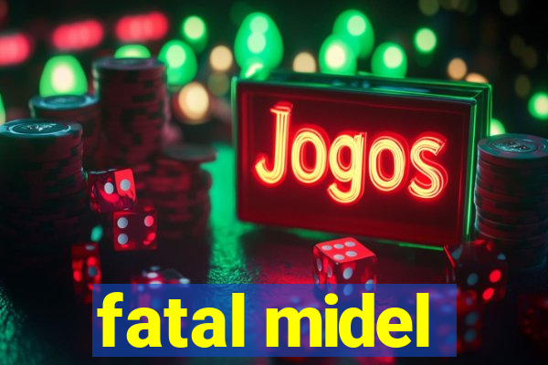fatal midel